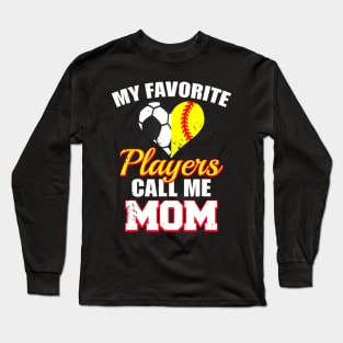 My Favorite Players Call Me Mom Funny Softball Soccer Mom Long Sleeve T-Shirt